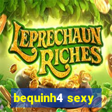 bequinh4 sexy